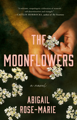 The Moonflowers by Abigail&nbsp;Rose-Marie